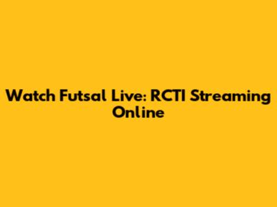 Watch Futsal Live: RCTI Streaming Online