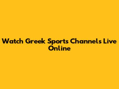 Watch Greek Sports Channels Live Online