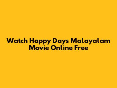 Watch Happy Days Malayalam Movie Online Free