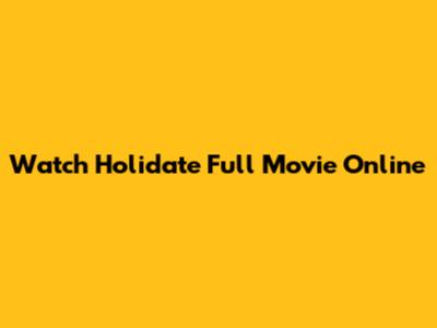 Watch Holidate Full Movie Online