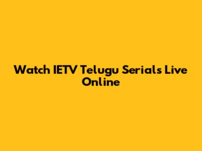 Watch IETV Telugu Serials Live Online