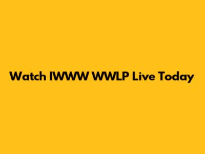 Watch IWWW WWLP Live Today