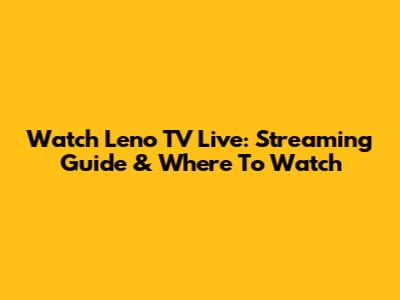 Watch Leno TV Live: Streaming Guide & Where To Watch