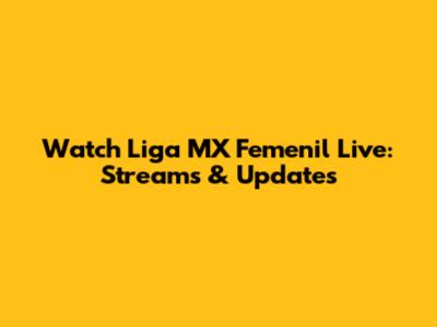 Watch Liga MX Femenil Live: Streams & Updates