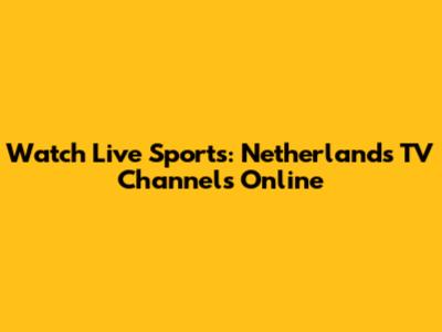 Watch Live Sports: Netherlands TV Channels Online