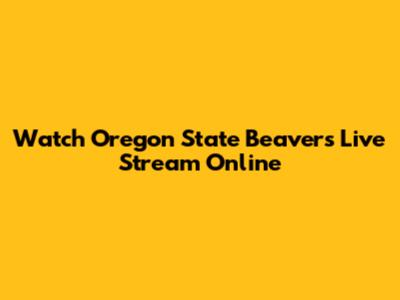 Watch Oregon State Beavers Live Stream Online