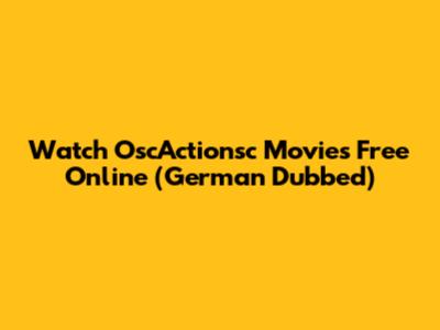 Watch OscActionsc Movies Free Online (German Dubbed)