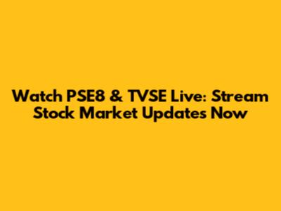 Watch PSE8 & TVSE Live: Stream Stock Market Updates Now