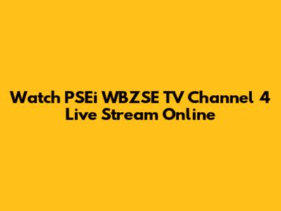 Watch PSEi WBZSE TV Channel 4 Live Stream Online
