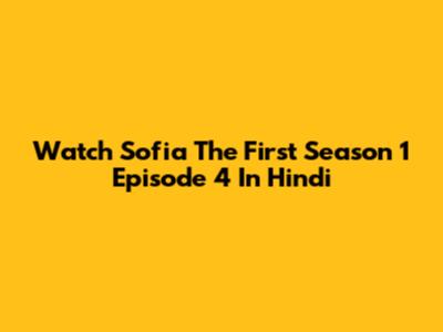 Watch Sofia The First Season 1 Episode 4 In Hindi