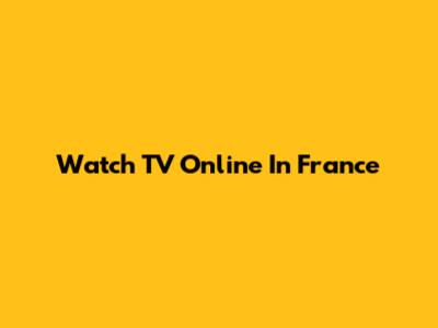 Watch TV Online In France