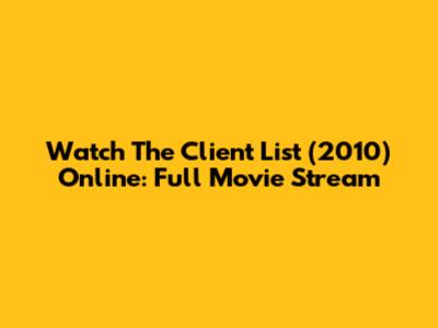 Watch The Client List (2010) Online: Full Movie Stream