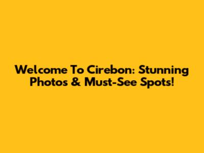 Welcome To Cirebon: Stunning Photos & Must-See Spots!