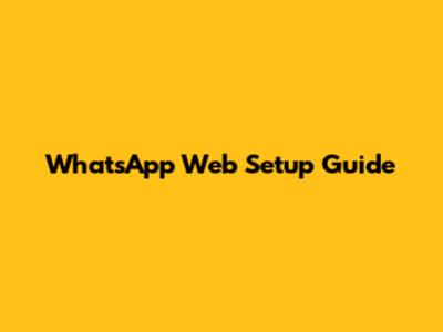 WhatsApp Web Setup Guide