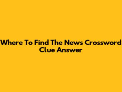 Where To Find The News Crossword Clue Answer