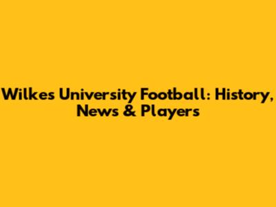 Wilkes University Football: History, News & Players