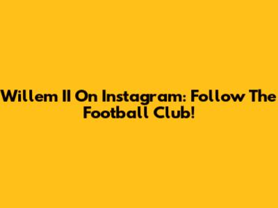 Willem II On Instagram: Follow The Football Club!
