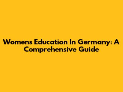 Women's Education In Germany: A Comprehensive Guide