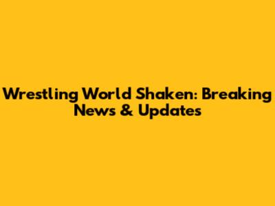 Wrestling World Shaken: Breaking News & Updates