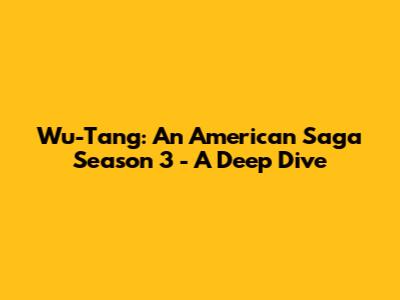 Wu-Tang: An American Saga Season 3 - A Deep Dive