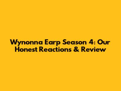 Wynonna Earp Season 4: Our Honest Reactions & Review
