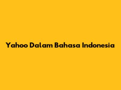 Yahoo Dalam Bahasa Indonesia