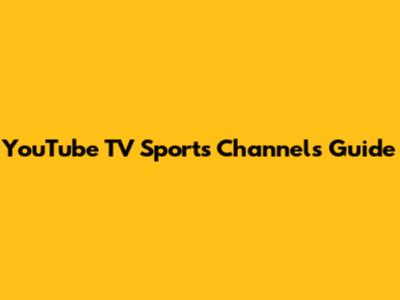 YouTube TV Sports Channels Guide