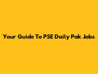 Your Guide To PSE Daily Pak Jobs