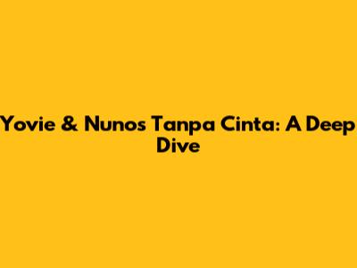 Yovie & Nuno's 'Tanpa Cinta': A Deep Dive