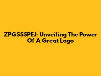 ZPGSSSPEJ: Unveiling The Power Of A Great Logo