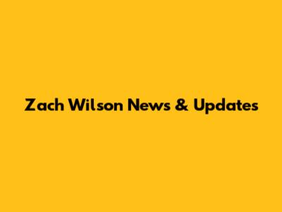 Zach Wilson News & Updates