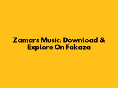 Zamar's Music: Download & Explore On Fakaza