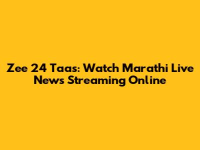 Zee 24 Taas: Watch Marathi Live News Streaming Online