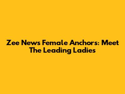 Zee News Female Anchors: Meet The Leading Ladies