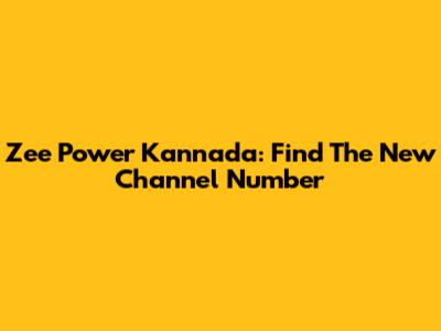 Zee Power Kannada: Find The New Channel Number