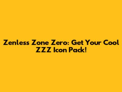 Zenless Zone Zero: Get Your Cool ZZZ Icon Pack!