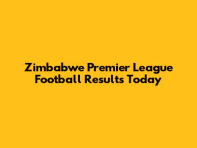 Zimbabwe Premier League Football Results Today