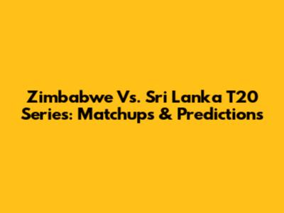 Zimbabwe Vs. Sri Lanka T20 Series: Matchups & Predictions