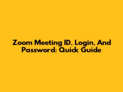 Zoom Meeting ID, Login, And Password: Quick Guide