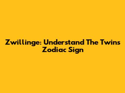 Zwillinge: Understand The Twins Zodiac Sign